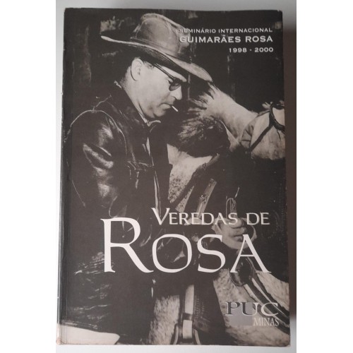 VEREDAS DE ROSA: SEMINÁRIO INTERNACIONAL GUIMARÃES ROSA 1998-2000
