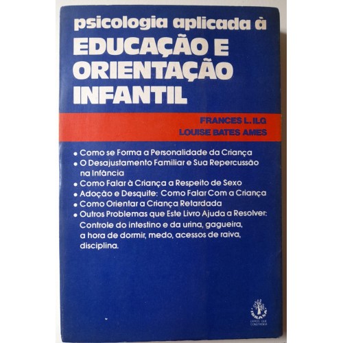 PSICOLOGIA APLICADA À EDUCAÇÃO E ORIENTAÇÃO INFANTIL FRANCES L.ILG E LOUISE BATES AMES