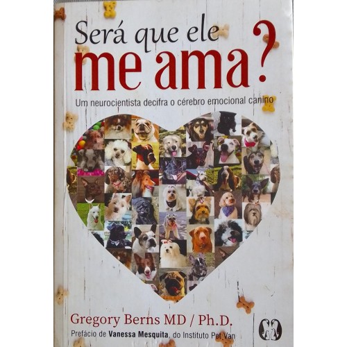 GREGORY BERNS MD/ PH.D SERÁ QUE ELE ME AMA?