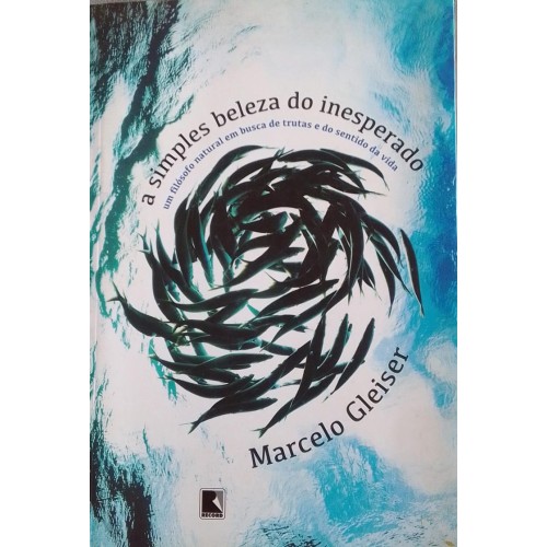 MARCELO GLEISER A SIMPLES BELEZA DO INESPERADO