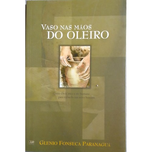 GLENIO FONSECA PARANAGUÁ VASO NAS MÃOS DO OLEIRO