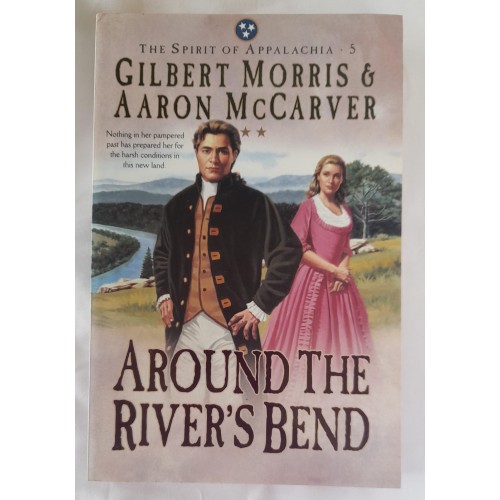 AROUND THE RIVER`S BEND-GILBERT MORRIS E AARON McCARVER AROUND THE RIVER`S BEND-GILBERT MORRIS E AARON McCARVER