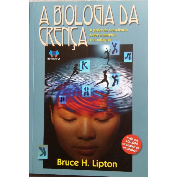 BRUCE H. LIPTON A BIOLOGIA DA CRENÇA