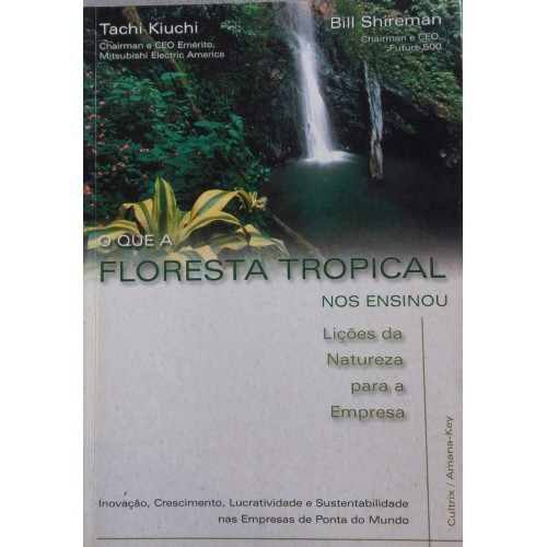 O QUE A FLORESTA TROPICAL NOS ENSINOU TACHI KIUCHI BILL SHIREMAN