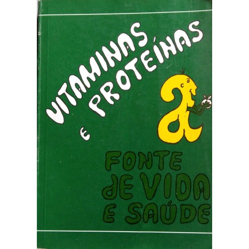 VITAMINAS E PROTEINAS  A FONTE DE VIDA E SAÚDE