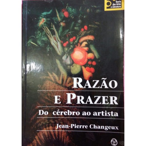 JEAN-PIERRE CHANGEUX RAZÃO E PRAZER
