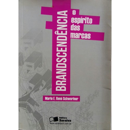 BRANDSCENDÊNCIA O ESPÍRITO DAS MARCAS MARIO E. RENÉ SCHWERINER