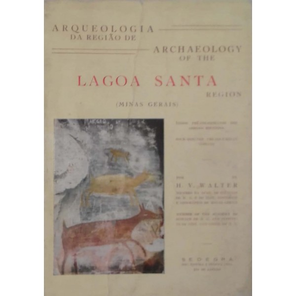 ARQUEOLOGIA DA REGIÃO DE LAGOA SANTA [MINAS GERAIS]  H.V. WALTER 