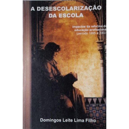 A DESESCOLARIZAÇÃO DA ESCOLA-DOMINGOS LEITE LIMA FILHO