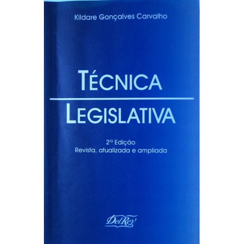 TÉCNICA LEGISLATIVA/KILDARE GONÇALVES CARVALHO