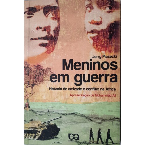 MENINOS EM GERRA-HISTÓRIA DE AMIZADE E CONFLITO NA AFRICA/JERRY PIASECKI