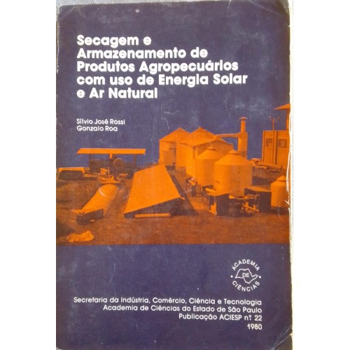 SECAGEM E ARMAZENAMENTO DE PRODUTOS AGROPECUÁRIOS COM USO DE ENERGIA SOLAR E AR NATURAL (SILVIO JOSÉ ROSSI GONZALO ROA)