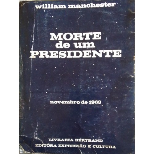 MORTE DE UM PRESIDENTE WILLIAM MANCHESTER 