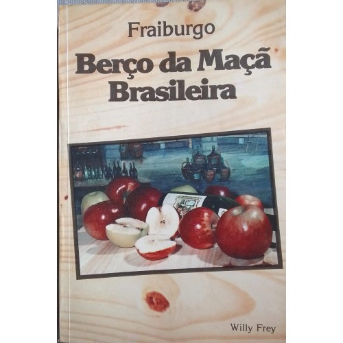 FRAIBURGO BERÇO DA MAÇÃ BRASILEIRA WILLY FREY