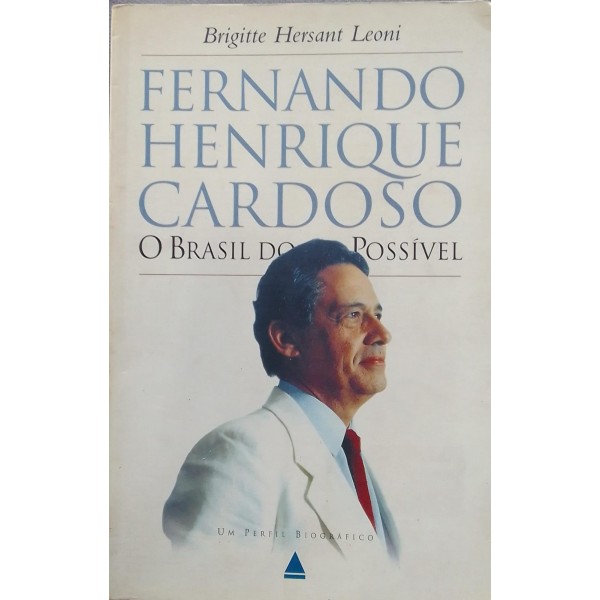BRIGITTE HERSANT LEONI FERNANDO HENRIQUE CARDOSO O BRASIL DO POSSÍVEL