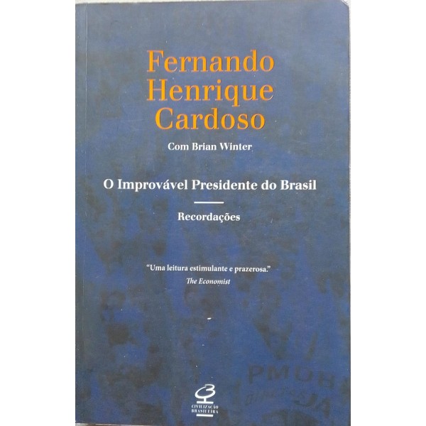 FER NANDO HENRIQUE CARDOSO O IMPROVÁVEL PRESIDENTE DO BRASIL POR BRIAN WINTER