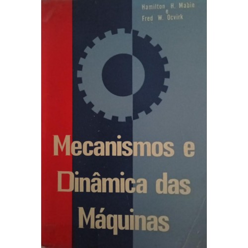 MECANISMOS E DINAMICA DAS MAQUINAS/HAMILTON H. MABIE/FRED W.OCVIRK