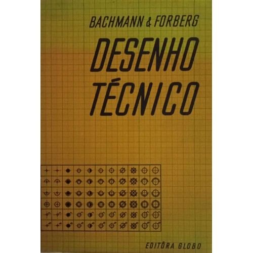 DESENHO TÉCNICO/BACHMANN E FORBERG