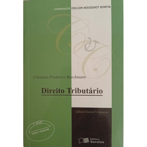 DIREITO TRIBUTÁRIO COLEÇÃO CURSO E CONCURSO/CRISTIANO FREDERICO RUSCHMANN