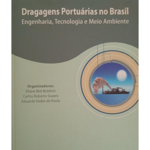DRAGAGENS PORTUÁRIAS NO BRASIL/ORGAS:ELIANE BEÊ BOLDRINI E OUTROS