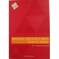 BRUXARIA,ORÁCULOS E MAGIA ENTRE OS AZANDE/E.E.EVANS-PRITCHARD