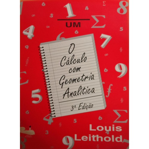 O CÁLCULO COM GEOMETRIA ANALITICA 1 E 2/LOUIS LEITHOLD