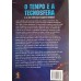 O TEMPO E A TECNOSFERA-A LEI DO TEMPO NAS RELAÇÕES HUMANAS/JOSÉ AEGUELLES,PHD