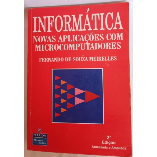 INFORMÁTICA NOVAS APLICAÇÕES COM MICROCOMPUTADORES/FERNANDO DE SOUZA MEIRELLES