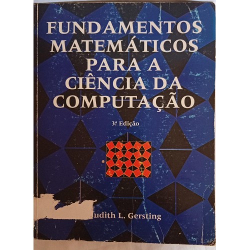 FUNDAMENTOS MATEMÁTICOS PARA A CIENCIA DA COMPUTAÇÃO/JUDITH L.GERSTING