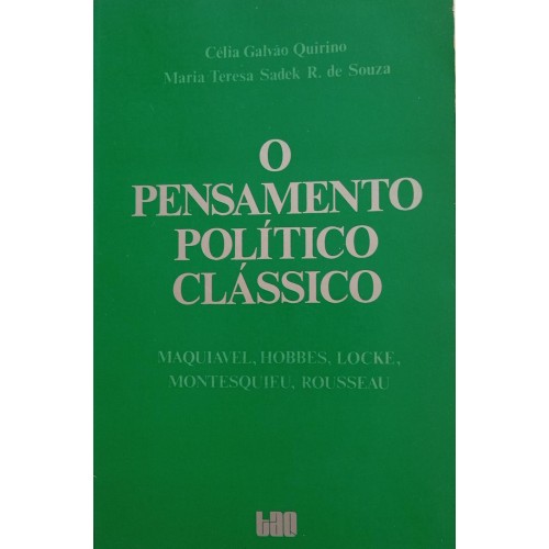 O PENSAMENTO POLÍTICO CLÁSSICO/CÉLIA GALVÃO/MARIA TERESA SADEK R. DE SOUZA