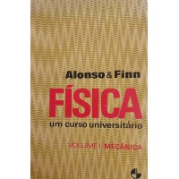 FÍSICA UM CURSO UNIVERSITÁRIO VOLUME 1/ALONSO E FINN FÍSICA UM CURSO UNIVERSITÁRIO VOLUME 1/ALONSO E FINN