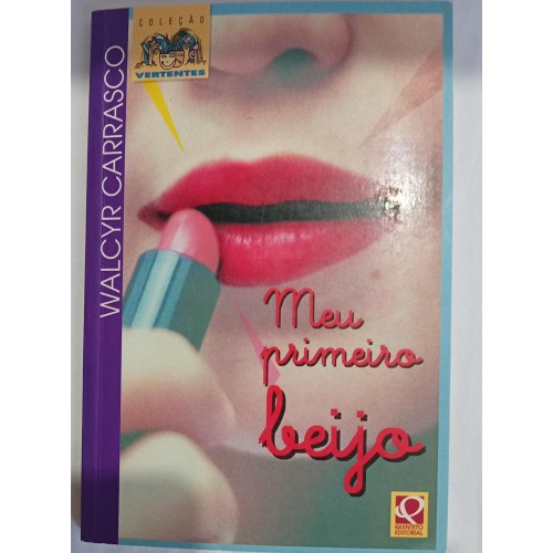 MEU PRIMEIRO BEIJO/WALCYR CARRASCO