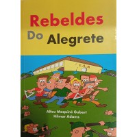 REBELDES DO ALEGRETE/ALFEU MAQUINÉ GUBERT/HILMAR ADAMS