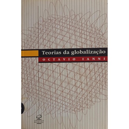 TEORIAS DA GLOBALIZAÇÃO/OCTAVIO IANNI