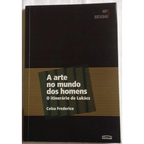 A ARTE NO MUNDO DOS HOMENS/CELSO FREDERICO 
