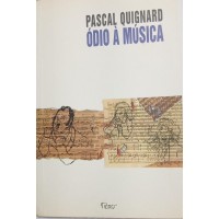 ÓDIO À MÚSICA/PASCAL QUIGNARD 