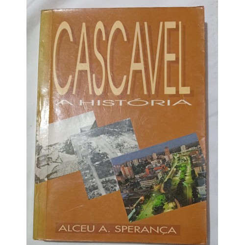 CASCAVEL A HISTÓRIA ALCEU  SPERANÇA 