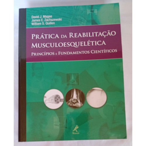 PRÁTICA DA REABILITAÇÃO MUSCULOESQUELÉTICA/DAVID J.MAGEE/JAMES E.ZACHAZEWSKI
