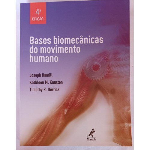 BASE BIOMECÂNICAS DO MOVIMENTO HUMANO/JOSEPH HAMILL E OUTROS 