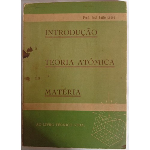 INTRODUÇÃO ATÔMICA DA MATÉRIA/PROF.JOSÉ LEITE LOPES