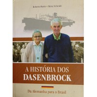 A HISTÓRIA DOS DASENBROCK-DA ALEMANHA PARA O BRASIL/MARIO MARIN/HEINEZ SCHMIDT A HISTÓRIA DOS DASENBROCK-DA ALEMANHA PARA O BRASIL/MARIO MARIN/HEINEZ SCHMIDT