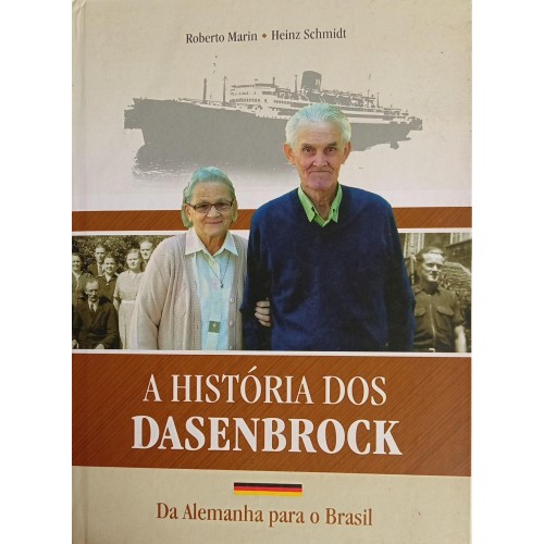 A HISTÓRIA DOS DASENBROCK-DA ALEMANHA PARA O BRASIL/MARIO MARIN/HEINEZ SCHMIDT