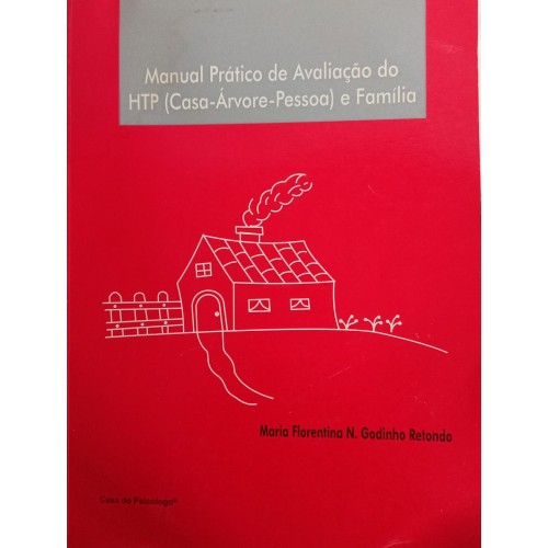 MANUALPRÁTICO DE AVALIAÇÃO DO HTP CASA-ÁRVORE-PESSOA E FAMÍLIA/MARIA FLORENTINA N. GOLDINHO RETONDO