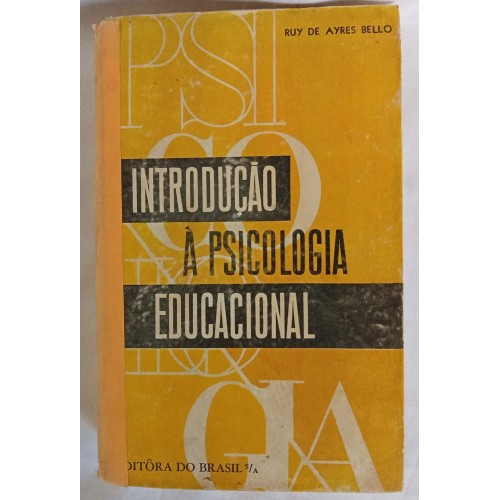 INTRODUÇÃO A PSICOLOGIA EDUCACIONAL/RUY DE AYRES BELLO
