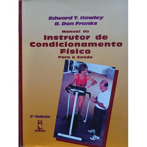 INSTRUTOR DE CONDICIONAMENTO FÍSICO PARA SAÚDE/EDWARDE T.HOWLEY PHD