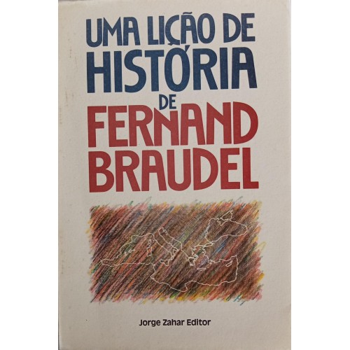 UMA LIÇÃO DE HISTÓRIA DE FERNAND BRAUDEL/TRADUÇÃO LUCY MAGALHÃES
