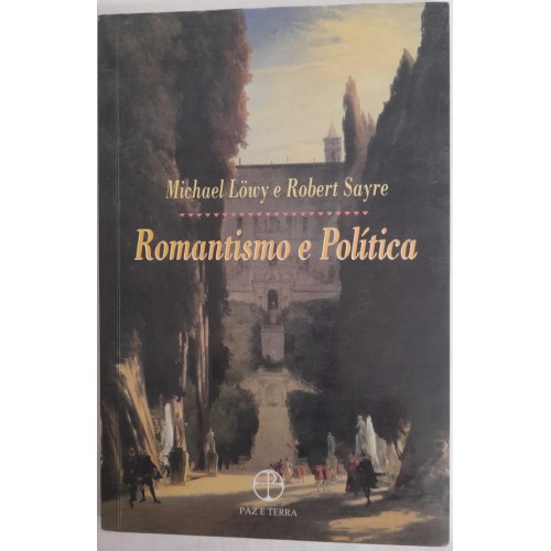 ROMANTISMO E POLÍTICA/MICHAEL LOWY E ROBERT SAYRE