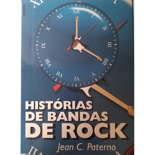 HISTÓRIAS DE BANDAS DE ROCK/JEAN C. PATERNO