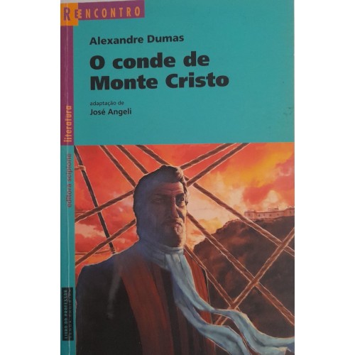 O CONDE DE MONTE CRISTO/ALEXANDRE DUMA/ADAPTAÇÃO JOSÉ ANGELI