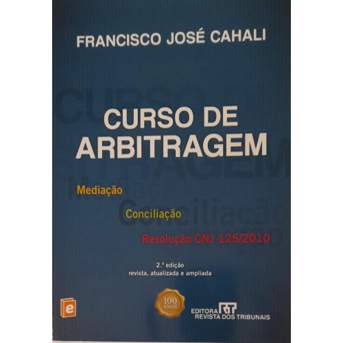 CURSO DE ARBITRAGEM-MEDIAÇÃO CONCILIAÇÃO/FRANCISCO JOSÉ CAHALI